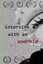 Watch Interview with an Android 123moviesfree
