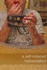 Watch A Self-Induced Hallucination 123moviesfree