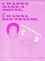 Watch I Wanna Make a Movie, or I Wanna Die Trying 123MovieFree