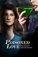 Watch Poisoned Love: The Stacey Castor Story 123MovieFree