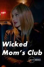 Watch Wicked Mom\'s Club 123MovieFree