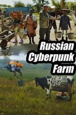 Watch Russian Cyberpunk Farm 123moviesfree
