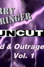 Watch Jerry Springer Wild and Outrageous Vol 1 123MovieFree