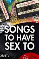 Watch Songs to Have Sex To 123moviesfree