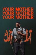Watch Your Mother Your Mother Your Mother 123moviesfree