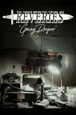 Watch Reveries: Going Deeper 123moviesfree