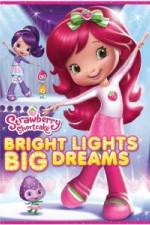 Watch Strawberry Shortcake: Bright Lights, Big Dreams 123MoviesFree