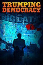 Watch Trumping Democracy 123moviesfree