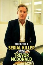 Watch To Catch a Serial Killer with Trevor McDonald 123MovieFree