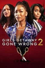 Watch Girls Getaway Gone Wrong 2 123MoviesFree
