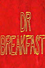 Watch Dr Breakfast 123MovieFree