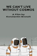 Watch We Can\'t Live Without Cosmos (Short 2014) 123MovieFree