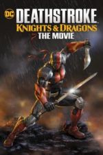 Watch Deathstroke Knights &amp; Dragons: The Movie 123MovieFree