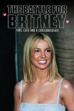 Watch The Battle for Britney: Fans, Cash and a Conservatorship 123moviesfree