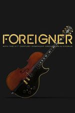 Watch Foreigner with the 21st Century Symphony Orchestra and Chorus 123moviesfree