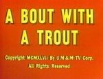 Watch A Bout with a Trout (Short 1947) 123MovieFree