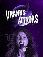 Watch Uranus Attacks 123MovieFree