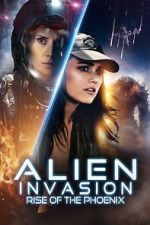 Watch Alien Invasion: Rise of the Phoenix 123moviesfree