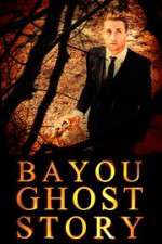 Watch Bayou Ghost Story 123MovieFree
