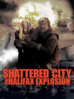 Watch Shattered City: The Halifax Explosion 123moviesfree