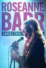 Watch Roseanne Barr: Cancel This! (TV Special 2023) 123moviesfree