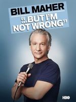 Watch Bill Maher... But I\'m Not Wrong 123MovieFree