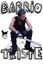 Watch Barrio Triste 123moviesfree
